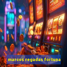 marcos regadas fortuna